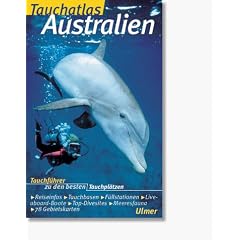 Tauchatlas Australien. Tauchf�hrer zu den besten Tauchpl�tzen Australiens
