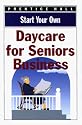 Start Your Own Senior Daycare Business (Start Your Own Business)