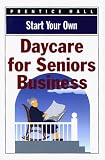 Start Your Own Senior Daycare Business Start Your Own Business