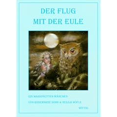 Der Flug mit der Eule. Ein Marionetten-M�rchen