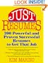 Just Resumes: 200 Powerful and Proven Successful Resumes to Get That Job
