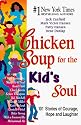 Chicken Soup for the Kid's Soul; 102 Stories to Give Kids Courage, Hope, Laughter