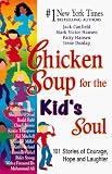 Chicken Soup for the Kid's Soul; 102 Stories to Give Kids Courage, Hope, Laughter