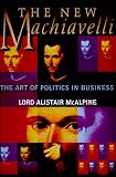 The New Machiavelli: The Art of Politics in Business