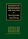 Magnetic Resonance Imaging: Physical Principles and Sequence Design