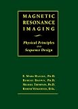Magnetic Resonance Imaging: Physical Principles and Sequence Design