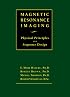 Magnetic Resonance Imaging: Physical Principles and Sequence Design