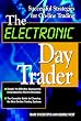 The Electronic Day Trader: Successful Strategies for On-line Trading The Electronic Day Trader: Successful Strategies for On-line Trading