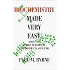 Biochemistry Made Very Easy: Book One Energy Metabolism, Carbohydrates and Lipids by  Paul M. Byrne