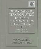 Organizational Transformation Through Business Process Reengineering: Applying Lessons Learned (Prentice Hall Series in Information Management)