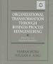 Organizational Transformation Through Business Process Reengineering: Applying Lessons Learned