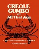Creole Gumbo and All That Jazz: A New Orleans Seafood Cookbook