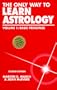 The Only Way to Learn Astrology, Vol 1: Basic Principles