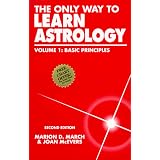The Only Way to Learn Astrology, Vol 1: Basic Principles
