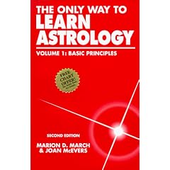 The Only Way to Learn Astrology, Vol 1: Basic Principles