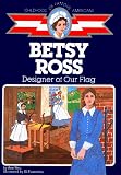 Betsy Ross : Designer of Our Flag