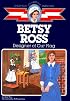 Betsy Ross : Designer of Our Flag