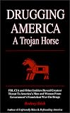 Drugging America: A Trojan Horse