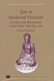Zen in Medieval Vietnam : A Study and Translation of Thien Uyen Tap Anh (Classics in East Asian Buddhism)