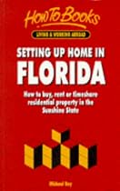 Setting Up Home in Florida: How to Buy, Rent or Timeshare Residential Property in the Sunshine State (Living & working abroad)