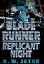 Replicant Night (Blade Runner, Book 3)
