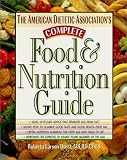 The American Dietetic Association's Complete Food & Nutrition Guide Roberta Larson Duyff