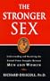 Stronger Sex: Understanding and Resolving the Eternal Power Struggles Between Men and Women