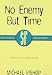 No Enemy But Time (Gollancz SF collector's edition)