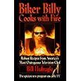 Biker Billy Cooks With Fire: Robust Recipes from America's Most Outrageous Television Chef