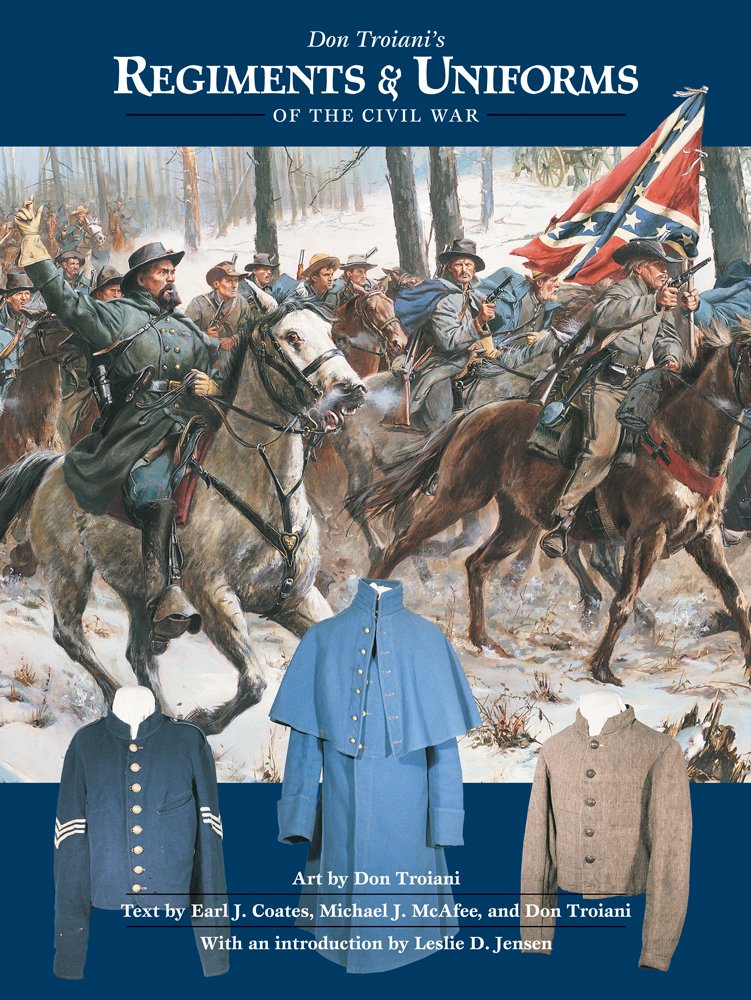 Don Troiani's Regiments & Uniforms of the Civil War: Earl J ... Don Troiani's Regiments & Uniforms of the Civil War: Earl J ...