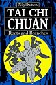 Tai Chi Chuan: Roots and Branches