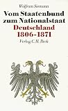 Neue Deutsche Geschichte: Neue Deutsche Geschichte, 10 Bde., Bd.7, Vom Staatenbund zum Nationalstaat. Deutschland 1806-1871: Deutschland 1806 - 1871: Bd 7