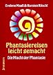 Phantasiereisen leicht gemacht: Die Macht der Phantasie