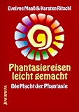 Produkt-Bild: Phantasiereisen leicht gemacht: Die Macht der Phantasie