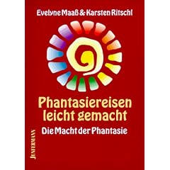 Phantasiereisen leicht gemacht: Die Macht der Phantasie