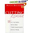 Cutting Loose: Why Women Who End Their Marriages Do So Well