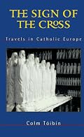 SIGN OF THE CROSS, THE: Travels in Catholic Europe