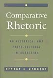 Comparative Rhetoric: An Historical and Cross-Cultural Introduction