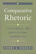 Comparative Rhetoric: An Historical and Cross-Cultural Introduction