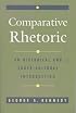Comparative Rhetoric: An Historical and Cross-Cultural Introduction