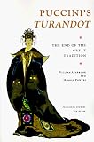 Puccini`s "Turandot": The End of the Great Tradition (Princeton studies in opera)