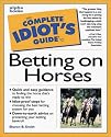 The Complete Idiot's Guide to Betting on Horses