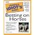 The Complete Idiot's Guide to Betting on Horses