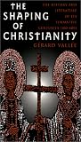 Buy : The Shaping of Christianity: The History and Literature of Its Formative Centuries (100-800)