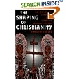 The Shaping of Christianity: The History and Literature of Its Formative Centuries (100-800) by  Gerard Vallee
