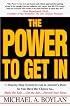 The Power to Get In: A Step-by-Step System to Get in Anyone's Door So You Have the Chance to... Make the Sale... Get the Job... Present Your Ideas