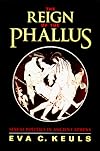 The Reign of the Phallus: Sexual Politics in Ancient Athens