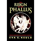 The Reign of the Phallus: Sexual Politics in Ancient Athens