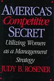 America's Competitive Secret: Utilizing Women as a Management Strategy