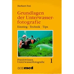 Grundlagen der Unterwasserfotografie. Einstieg, Technik, Tips